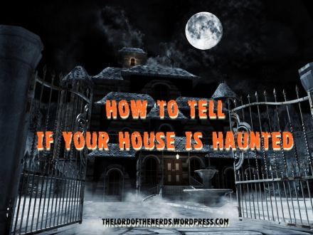 How can you tell if your house is haunted?